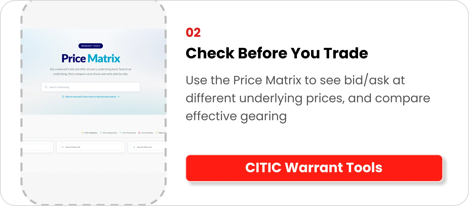 02 Check Before You Trade: Use the Price Matrix to see bid/ask at different underlying prices, and compare effective gearing.